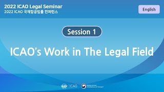 [Session 1] ICAO's Work in The Legal Field (ENG)