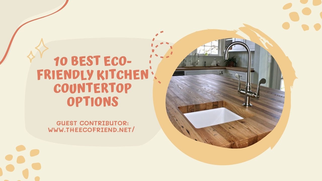 Best Eco Friendly Kitchen Countertop Options