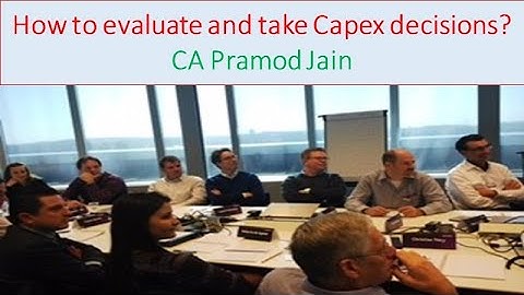 How to evaluate and take Capex decisions? I CA Pramod Jain