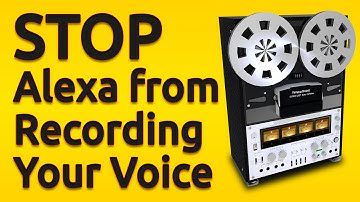 Amazon Alexa | Stop & Prevent Your Voice Recordings