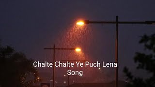 Chalte Chalte Ye Puch Lena | sad #song