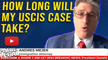 How Long Will My USCIS Case Take ?
