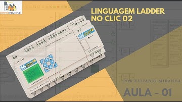 Linguagem LADDER no CLP Clic 02 da Weg. AULA - 01 (INTRODUÇÃO)