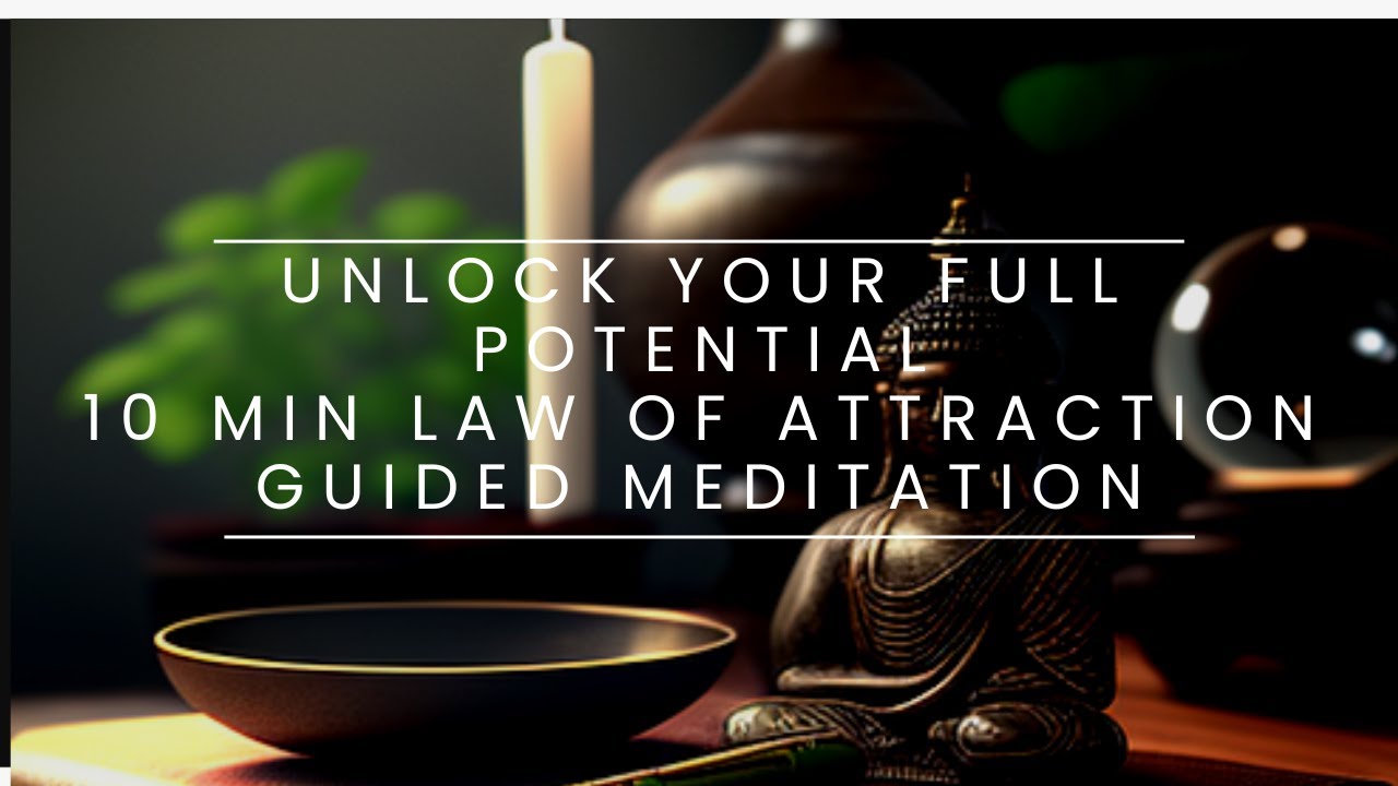 Unlock Your Full Potential |10 Minute Law of Attraction Guided ...
