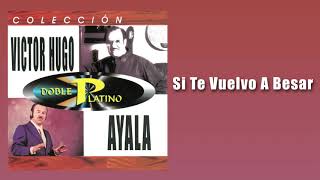 Video thumbnail of "Si Te Vuelvo A Besar - Victor Hugo Ayala | Música Colombiana"