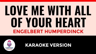 Video thumbnail of "LOVE ME WITH ALL OF YOUR HEART Engelbert Humperdinck | Karaoke Version"