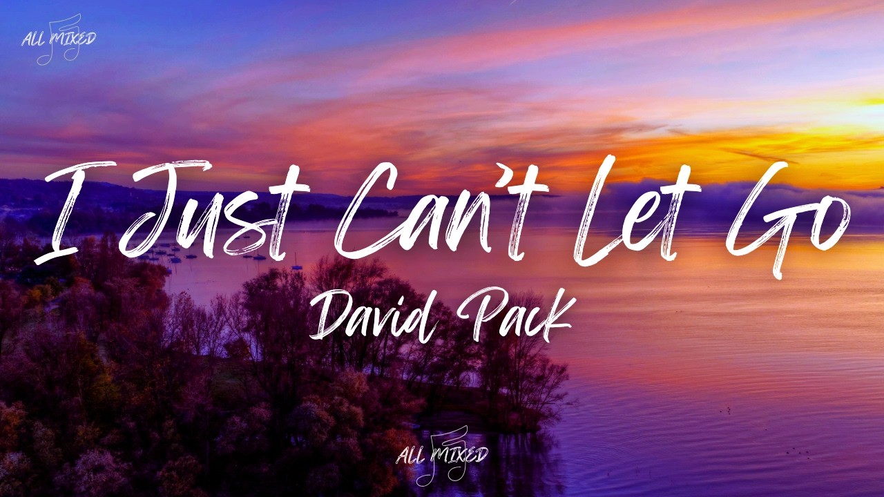 Download David Pack - I Just Can't Let Go (Lyrics) MP3