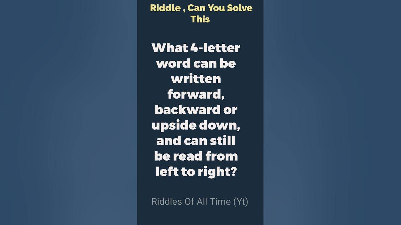 What 4-letter word can be written forward, backward ?