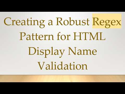 Creating a Robust Regex Pattern for HTML Display Name Validation