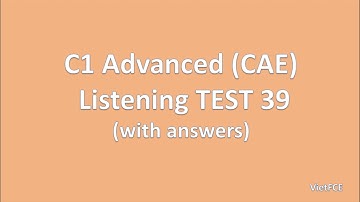 C1 Advanced (CAE) Listening Test 39 with answers