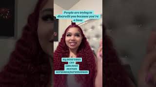 People Are Trying To Discredit You Because Youre A Boss