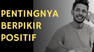 PENTINGNYA BERPIKIR POSITIF || MANFAAT BERPIKIR POSITIF