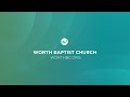 Wednesday evening 20240501 live broadcast for worth baptist church with pastor tyler gillit