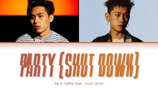 식케이 Sik-K - party (SHUT DOWN) Feat. 크러쉬(Crush)(Color Coded Lyrics Han/Rom/Eng/가사)