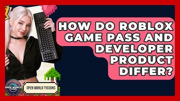 How Do Roblox Game Pass And Developer Product Differ? - Open World Tycoons
