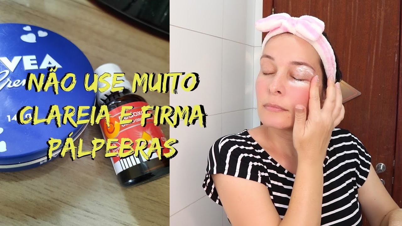 NÃO USE MUITO CLAREIA E FIRMA PÁLPEBRAS CAÍDAS