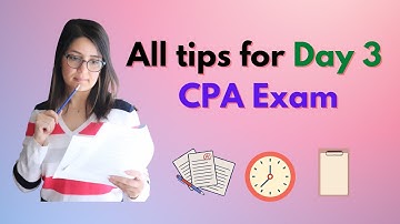 Day 3 tips for CPA exam that CPA candidates should know