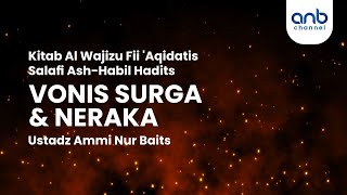 Vonis Surga & Neraka | Ustadz Ammi Nur Baits,. ST, BA.