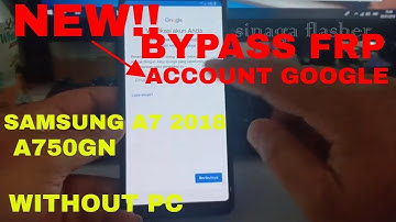 SAMSUNG Galaxy A7 2018 (SM-A750F/SM-A750GN) FRP/Google Lock Bypass Android 9.0.0 without PC