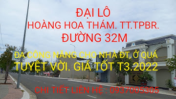 SIÊU PHẨM ĐẠI LỘ  HOÀNG HOA THÁM . TPBR. BRVT ĐƯỜNG 32M.LH 0937005305