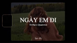 Ngày Em Đi - Tô Đạt X Quanvroxlofi Ver Official Lyrics Video