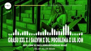 Grasu Xxl ❌J Balvin ❌ Dl Problema ❌ Lil Jon - Uite cum se face,Senorita | Deejay Killer Remix