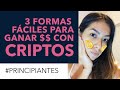 3 formas fáciles de GANAR $$ DINERO con las CRIPTOMONEDAS 🚀🚀 PRINCIPIANTES