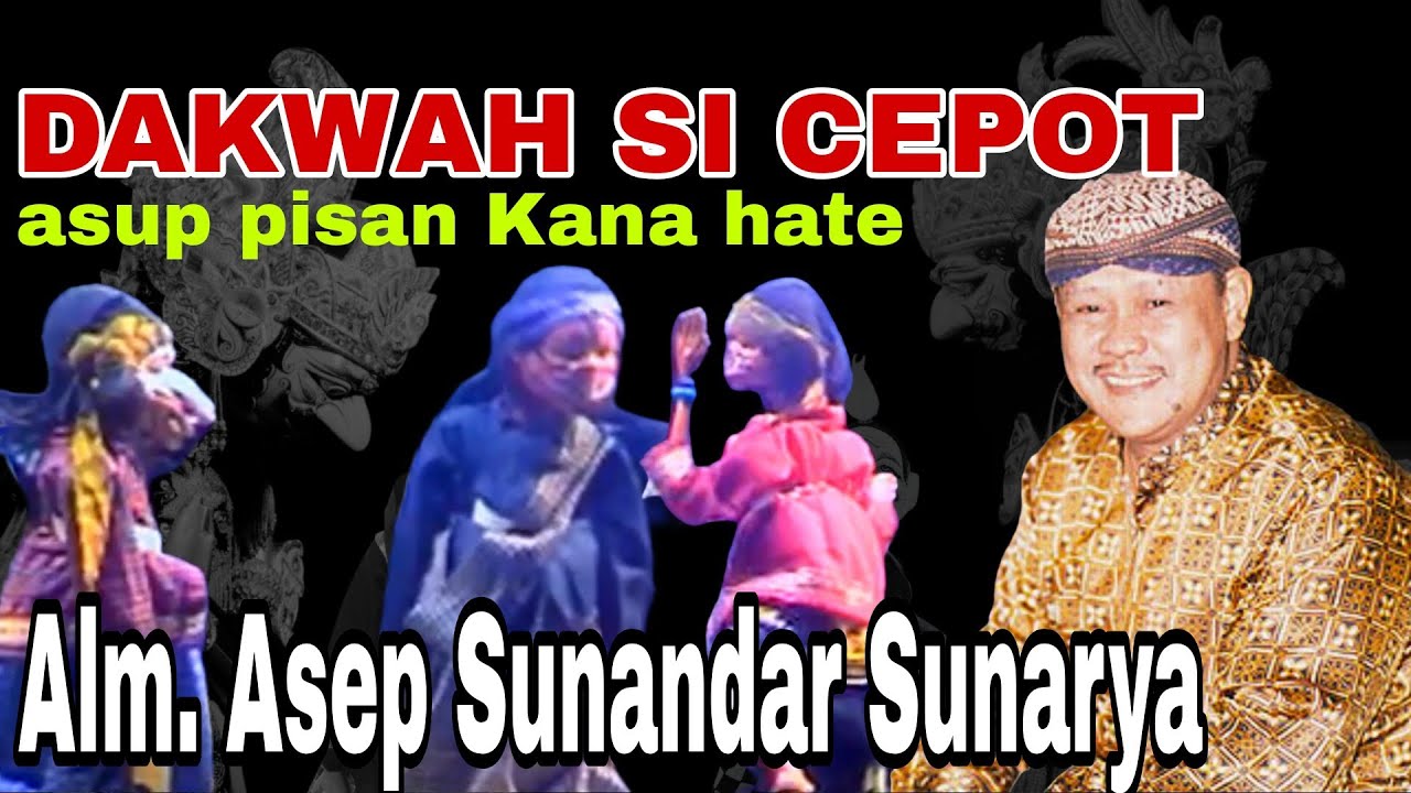 TEU NYANGKA SI CEPOT JAGO DAKWAH NEPIKA ASUP KANA HATE - Asep Sunandar Sunarya 