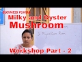 Milky and Oyster Mushroom Workshop Part -2