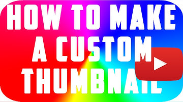 How To Make A Custom Thumbnail On YouTube 2017
