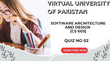 Software Architecture & Design CS603 | Quiz No 02 | Virtual University of Pakistan | Fall 2025 - 26