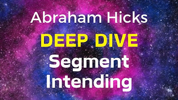 What is Segment Intending? | Abraham Hicks’ Powerful Law of Attraction Tool - Deep Dive Podcast