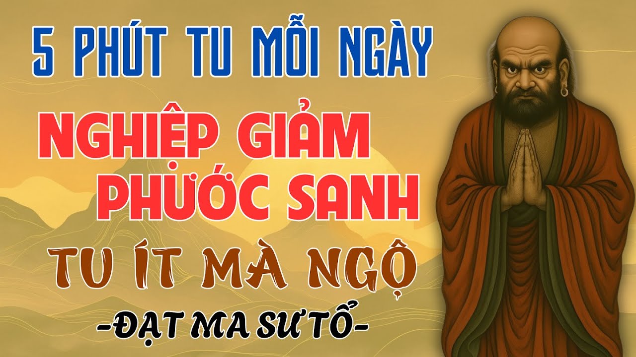 5 Phút Tu Mỗi Ngày Cùng Bồ Đề Đạt Ma: Giảm Nghiệp, Tăng Phước, Tu Ít Mà Ngộ – Bí Quyết Hành Trì