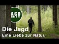 Die Jagd - Eine Liebe zur Natur.