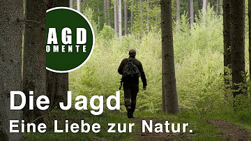 Die Jagd - Eine Liebe zur Natur.