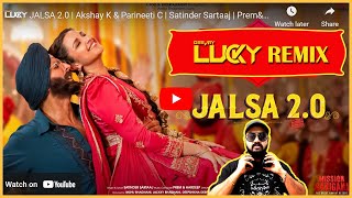 JALSA 2.0 | Remix | Akshay K & Parineeti C | Satinder Sartaaj | DJ Lucky