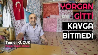 Usta Eller Senin Hikayen Yorgan Yapım Ustası Temel KÜÇÜK