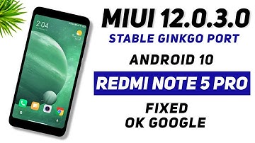 MIUI 12.0.3.0 Stable (Ginkgo Port) For Redmi Note 5 Pro | Android 10 | Fixed OK Google