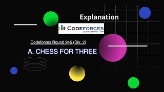 A. Chess For Three (Explanation) - Codeforces Round 945 (Div. 2)