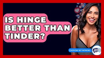 Is Hinge Better Than Tinder? - Everyday-Networking