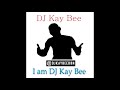 DJ Kay Bee - I am DJ Kay Bee