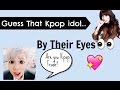 Kpop Game: Guess the idol by eyes