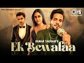 Ek bewafaa  sameer khan  siddharth gupta  krystle d souza  akshay kharodia  bharat g  kaushal