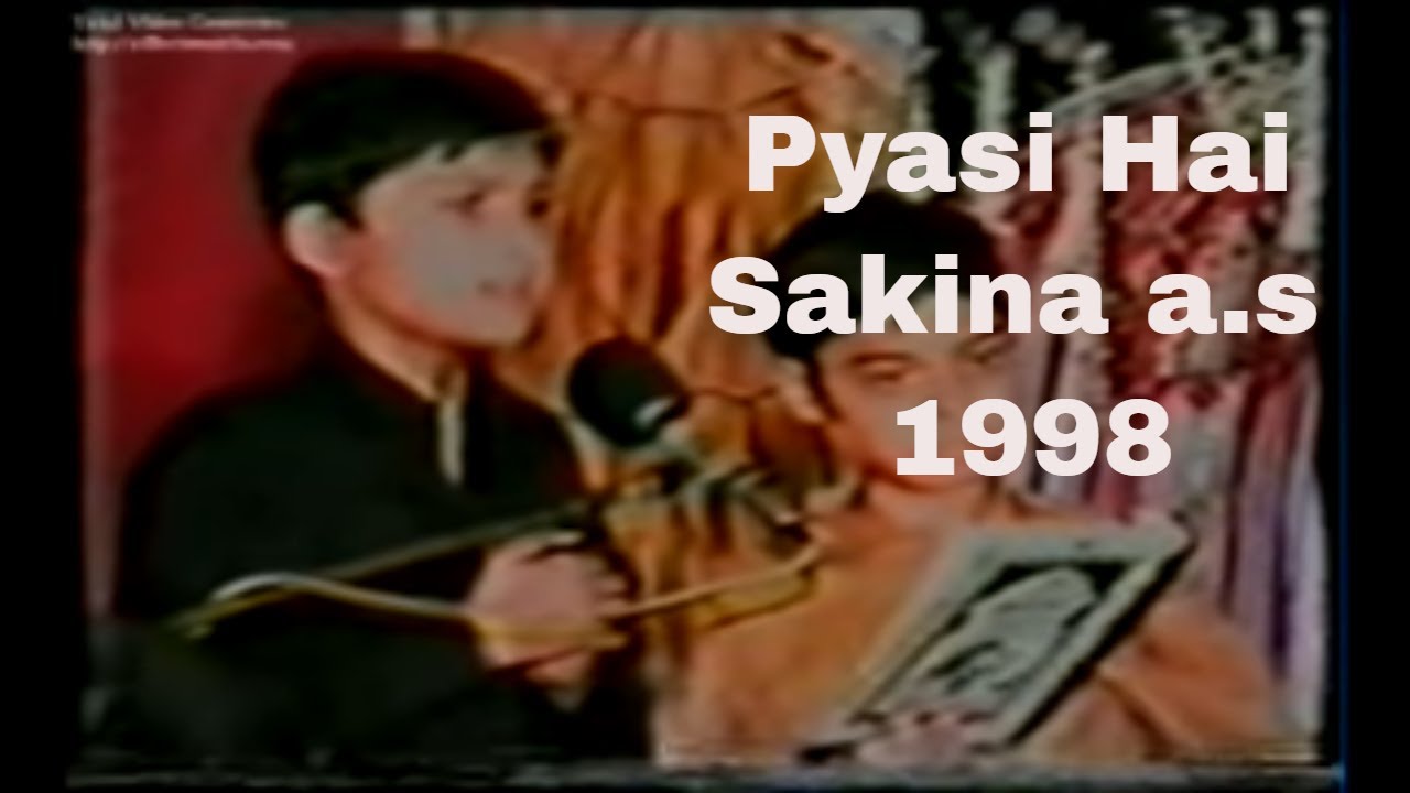 Pyasi Hai Sakina as  Live Noha 1998  Syed Raza Abbas Zaidi