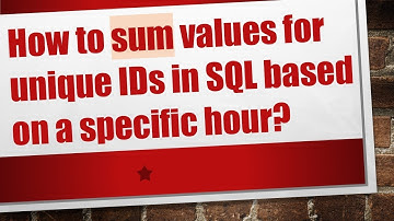 How to sum values for unique IDs in SQL based on a specific hour?