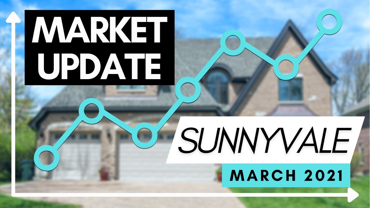 Sunnyvale Housing Market | Market Update March 2021