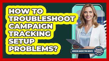 How To Troubleshoot Campaign Tracking Setup Problems?