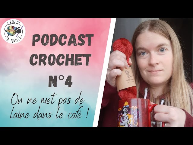 Podcast crochet de Croch'ta maille n°4 : On ne met pas de laine dans le  café ! 