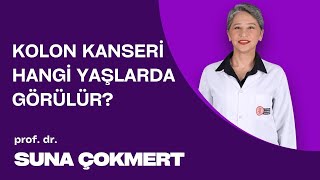 Kolon Kanseri Hangi Yaşlarda Görülür? Prof Dr Suna Çokmert