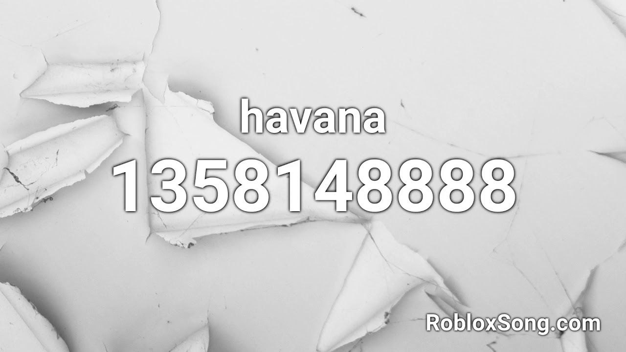 Havana Roblox Id Roblox Music Code Youtube